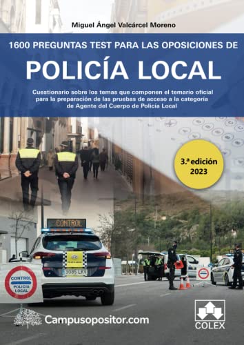 1600 Preguntas test para las oposiciones de Policía local: Cuestionario sobre los temas que componen el temario oficial para la preparación de las ... del Cuerpo de Policía Local (Campusopositor)