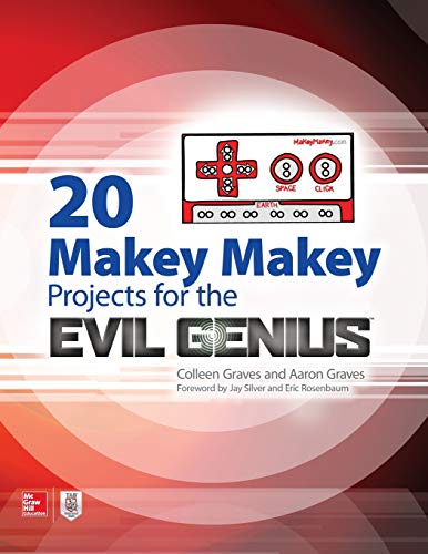 20 Makey Makey Projects for the Evil Genius (ELECTRONICS)