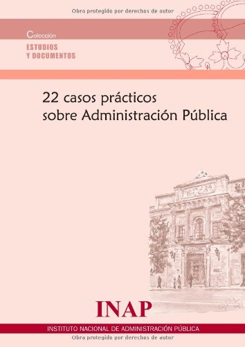 22 casos prácticos sobre administración pública (Estudios y documentos)