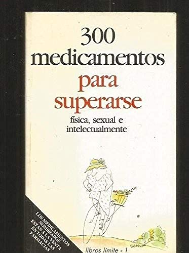 300 MEDICAMENTOS PARA SUPERARSE FÍSICA, SEXUAL E INTELECTUALMENTE