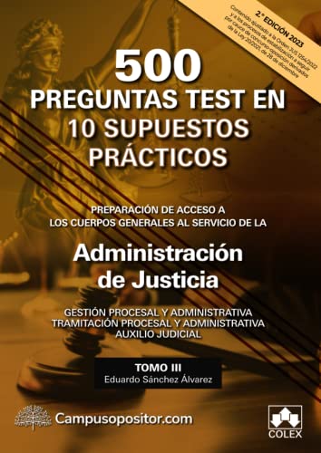 500 PREGUNTAS TEST EN 10 SUPUESTOS PRÁCTICOS para opositores a los Cuerpos generales de la Administración de Justicia: VOLUMEN III (Campus Opositor)