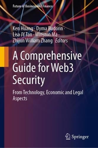 A Comprehensive Guide for Web3 Security: From Technology, Economic and Legal Aspects (Future of Business and Finance)