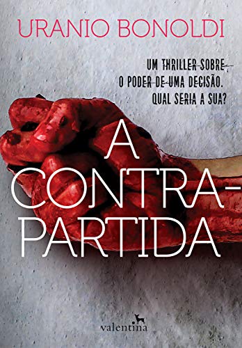 A Contrapartida: Um thriller sobre o poder de uma decisão. Qual seria a sua? (Portuguese Edition)