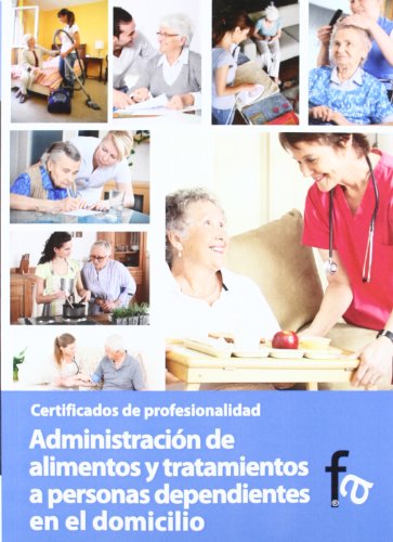 ADMINISTRACIÓN DE ALIMENTOS Y TRATAMIENTOS A PERSONAS DEPEND (CERTIFICADOS PROFESIONALES)