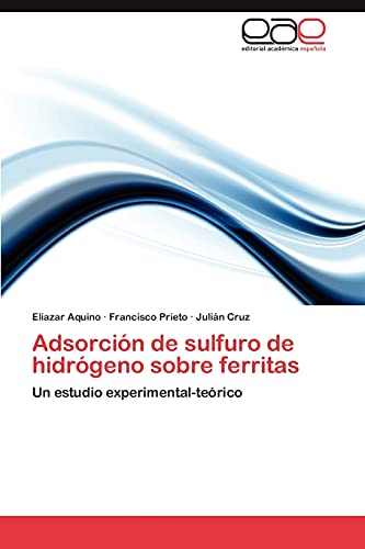 Adsorcion de Sulfuro de Hidrogeno Sobre Ferritas: Un estudio experimental-teórico