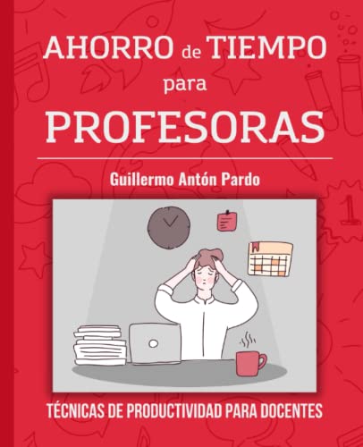 Ahorro de Tiempo para Profesoras: Técnicas de Productividad para Docentes