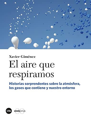 Aire que respiramos, El: Historias sorprendentes sobre la atmósfera, los gases que contiene y nuestro entorno (Catàlisi)