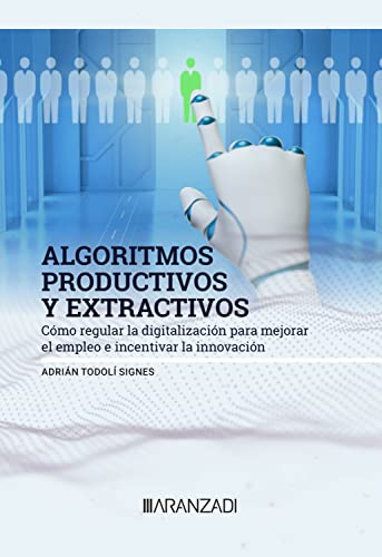 Algoritmos productivos y extractivos: Como regular la digitalización para mejorar el empleo e incentivar la innovación (Estudios)