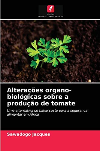 Alterações organo-biológicas sobre a produção de tomate: Uma alternativa de baixo custo para a segurança alimentar em África