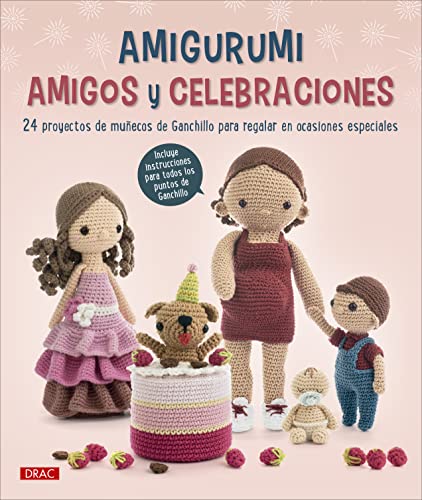 Amigurumi Amigos Y Celebraciones: 24 proyectos de muñecos de ganchillo para regalar en ocasiones especiales (LABORES)