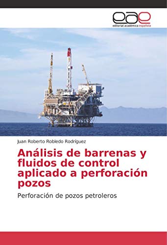 Análisis de barrenas y fluidos de control aplicado a perforación pozos: Perforación de pozos petroleros