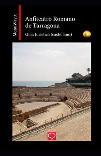 Anfiteatro Romano de Tarragona: guía turística (castellano) (MonuWay castellano)