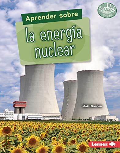 Aprender sobre la energía nuclear (Finding Out about Nuclear Energy) (Searchlight Books ™ en español — ¿Qué son las fuentes de energía? (What Are Energy Sources?))