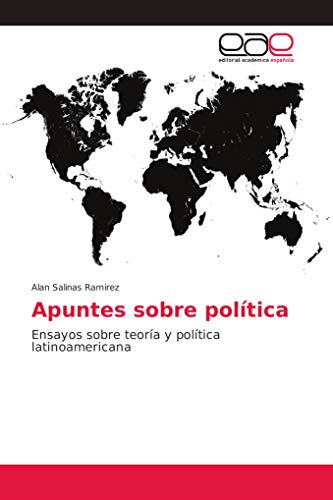 Apuntes sobre política: Ensayos sobre teoría y política latinoamericana