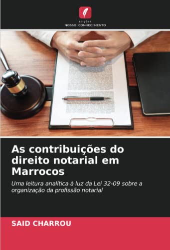As contribuições do direito notarial em Marrocos: Uma leitura analítica à luz da Lei 32-09 sobre a organização da profissão notarial