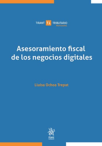 Asesoramiento fiscal De Los negocios digitales (Tirant Tributario Profesional)