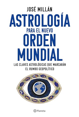 Astrología para el nuevo orden mundial: Las claves astrológicas que marcarán el rumbo geopolítico (No Ficción)