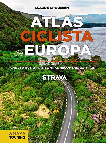 Atlas Ciclista de Europa. Las 350 rutas más bonitas recomendadas por STRAVA (Guías Singulares)