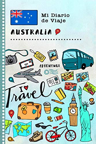 Australia Mi Diario de Viaje: Libro de Registro de Viajes Guiado Infantil - Cuaderno de Recuerdos de Actividades en Vacaciones para Escribir, Dibujar, Afirmaciones de Gratitud para Niños y Niñas
