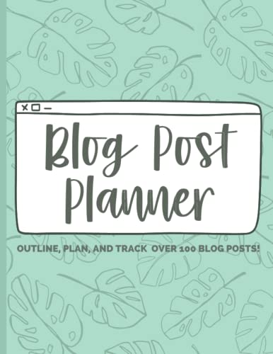 Blog Post Planner: Outline, Plan, and Track over 100 Blog Posts with our Blog Content Journal - Undated Planner for Bloggers