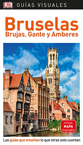 Bruselas, Brujas Gante y Amberes (Guías Visuales): Las guías que enseñan lo que otras solo cuentan (Guías de viaje)