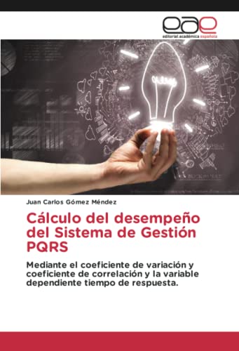 Cálculo del desempeño del Sistema de Gestión PQRS: Mediante el coeficiente de variación y coeficiente de correlación y la variable dependiente tiempo de respuesta