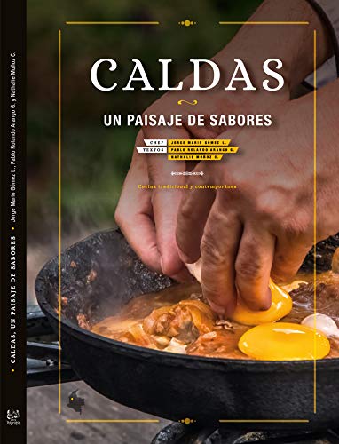 CALDAS, UN PAISAJE DE SABORES: cocina tradicional y contemporánea (GASTRONOMIA: RECETAS, CONDIMENTOS Y PRODUCTOS nº 4)