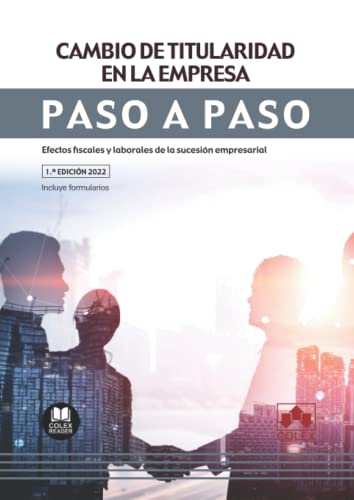 Cambio de titularidad en la empresa. Paso a paso: Efectos fiscales y laborales de la sucesión empresarial: 1