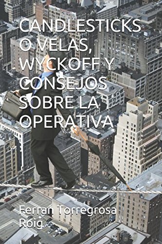 CANDLESTICKS O VELAS, WYCKOFF Y CONSEJOS SOBRE LA OPERATIVA