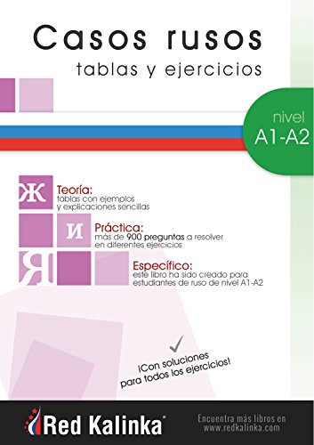 Casos rusos: tablas y ejercicios. Nivel A1-A2. Libro 1: Creado para estudiantes de ruso (CURSO CON BASE ESPA?OLA)