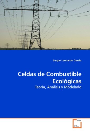 Celdas de Combustible Ecológicas: Teoría, Análisis y Modelado