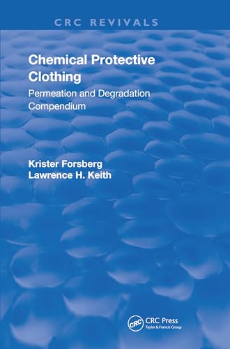 Chemical Protective Clothing: Permeation and Degradation Compendium (Routledge Revivals)