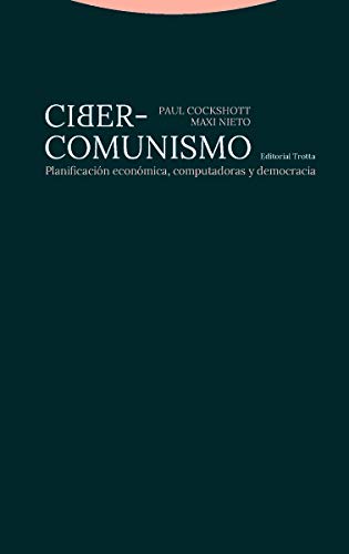 Ciber comunismo: Planificación económica, computadoras y democracia (ESTRUCTURAS Y PROCESOS - CIENCIAS SOCIAL)