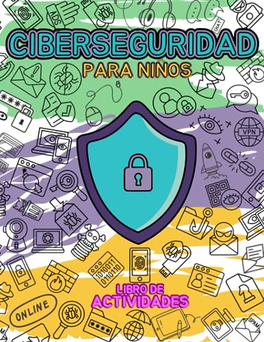 Ciberseguridad Para Niños: Aprende Acerca de Seguridad y Privacidad en línea mientras resuelves Crucigramas, Sopa de Letras, Laberintos y más.
