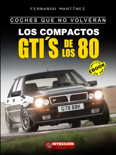 COCHES QUE NO VOLVERÁN: Los Compactos GTI´S de los 80