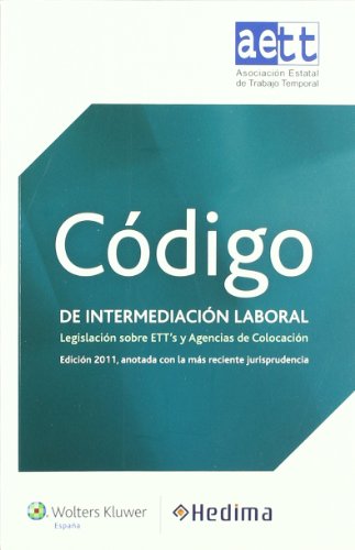 Código de intermediación laboral: Legislación sobre ETT's y agencias de colocación (SIN COLECCION)