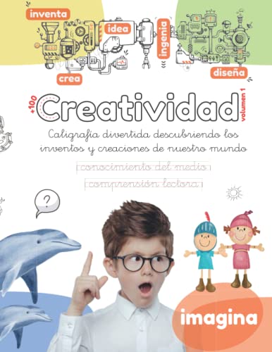 COLECCIÓN CREATIVIDAD vol.1: Caligrafía divertida descubriendo los inventos y creaciones de nuestro mundo. Comprensión lectora, conocimiento del ... y sobre todo, diviértete. (Lola Pirindola)