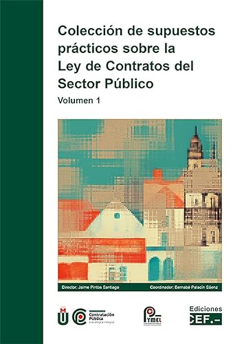 Colección de supuestos prácticos sobre la Ley de Contratos del Sector Público. Volumen I