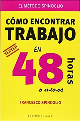 Cómo Encontrar Trabajo En 48 Horas O Menos: EL MÉTODO SPINOGLIO: 39 (HISPANICA)