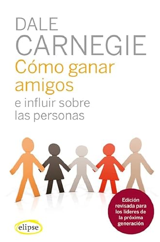 Cómo ganar amigos e influir sobre las personas (Elipse)