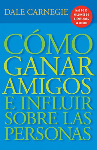 Cómo Ganar Amigos E Influir Sobre Las Personas (Vintage Espanol)