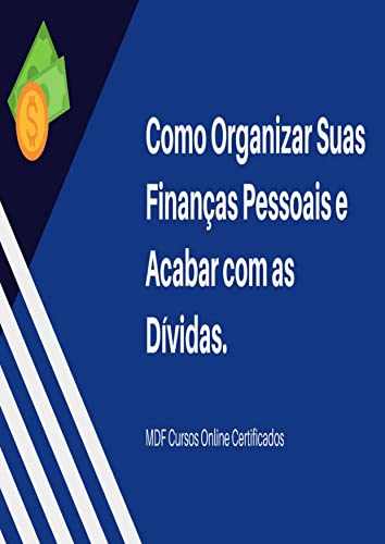 Como Organizar Suas Finanças e Acabar com as Dívidas (Portuguese Edition)