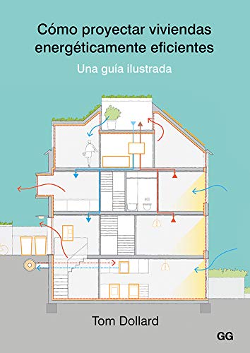 Cómo Proyectar Viviendas Energéticamente eficientes. Una Guía Ilustrada (SIN COLECCION)