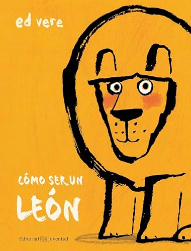 Cómo ser un león (Álbumes Ilustrados)