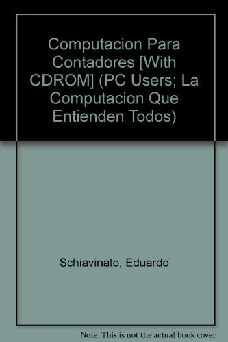 Computacion Para Contadores [With CDROM] (PC Users; La Computacion Que Entienden Todos)