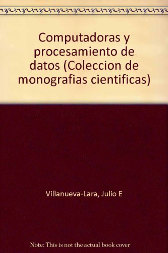 Computadoras y procesamiento de datos (Coleccion de monografias cientificas) (Spanish Edition)