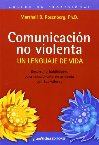 Comunicación no violenta. Un lenguaje de vida (CONCIENCIA Y EMOCION)