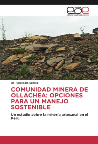 COMUNIDAD MINERA DE OLLACHEA: OPCIONES PARA UN MANEJO SOSTENIBLE: Un estudio sobre la minería artesanal en el Perú