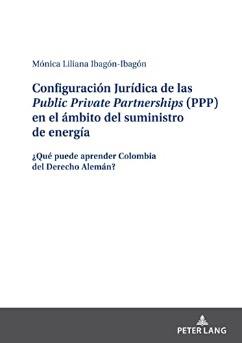 Configuración Jurídica de las Public Private Partnerships (PPP) en el ámbito del suministro de energía: ¿Qué puede aprender Colombia del Derecho Alemán?