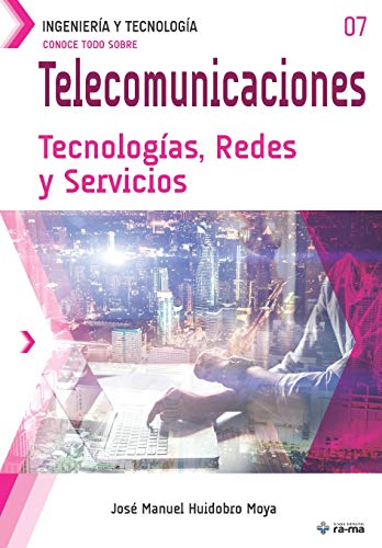Conoce todo sobre Telecomunicaciones. Tecnologías, Redes y Servicios: Telecommunications Technologies, Networks and Services.: 7 (Colecciones ABG - Ingeniería y Tecnología)